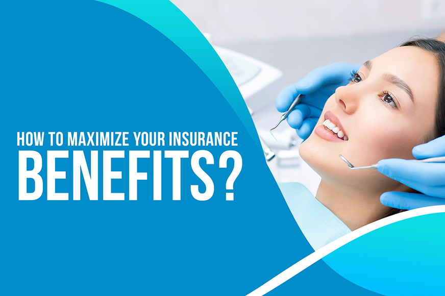 How to Maximize Your Insurance Benefits?